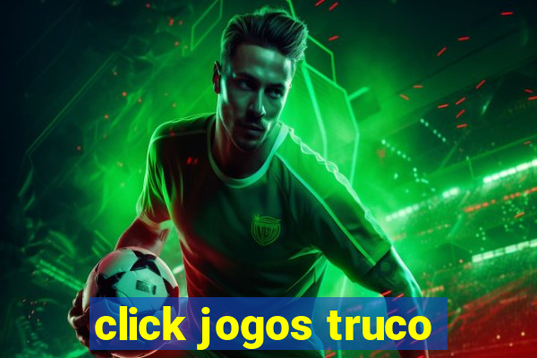 click jogos truco